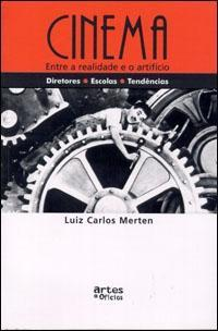 Capa do livro: Cinema: entre a realidade e o artifcio de Lus Carlos Merten. 