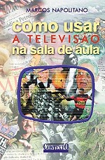 Capa do livro "Como usar a televiso na sala de aula", de Marcos Napolitano